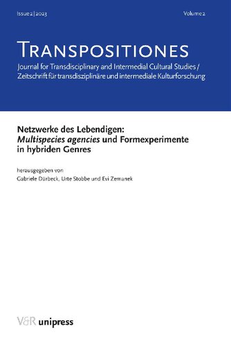 TRANSPOSITIONES 2023 Vol. 2, Issue 2: Netzwerke des Lebendigen: Multispecies agencies und Formexperimente in hybriden Genres: Journal for Transdisciplinary and Intermedial Cultural Studies / Zeitschrift für transdisziplinäre und intermediale Kulturforschung