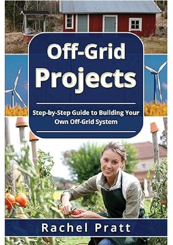 Off-Grid Projects: Step-by-Step Guide to Building Your Own Off-Grid System