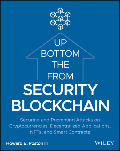 Blockchain Security from the Bottom Up : Securing and Preventing Attacks on Cryptocurrencies, Decentralized Applications, NFTs, and Smart Contracts