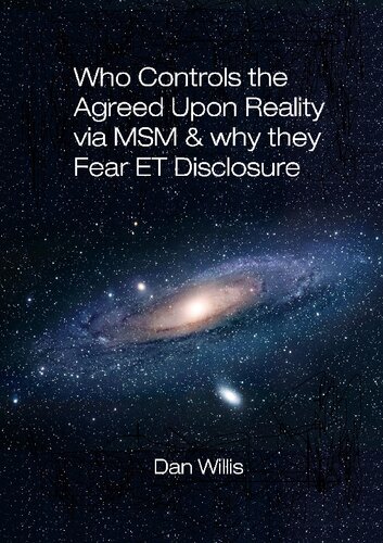 Who controls the agreed upon reality through the mainstream media and why they fear disclosing the truth about the extraterrestrial reality?