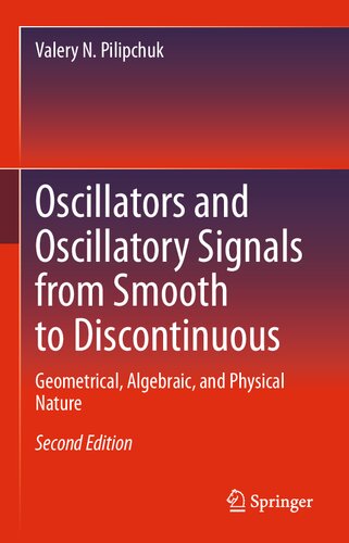Oscillators and Oscillatory Signals from Smooth to Discontinuous: Geometrical, Algebraic, and Physical Nature