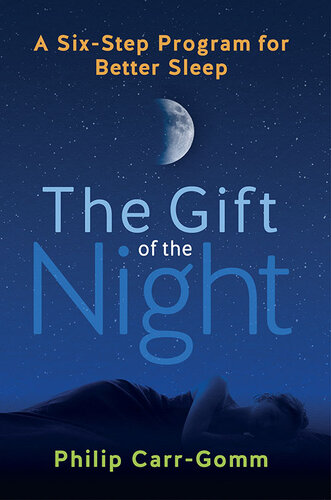 The Gift of the Night: A Six-Step Program for Better Sleep
