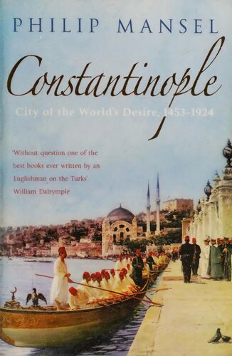 Constantinople: City of the World's Desire, 1453-1924