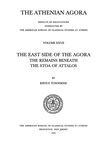 The East Side of the Agora: The Remains beneath the Stoa of Attalos (Athenian Agora vol. 27)