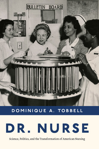 Dr. Nurse : Science, Politics, and the Transformation of American Nursing