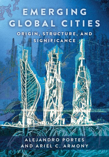 Emerging Global Cities : Origin, Structure, and Significance