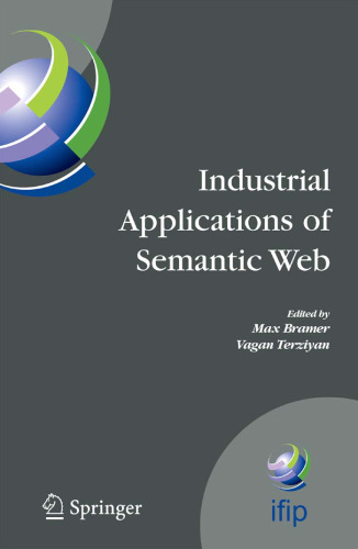 Industrial Applications of Semantic Web: Proceedings of the 1st IFIP WG12.5 Working Conference on Industrial Applications of Semantic Web, August 25–27, 2005, Jyväskylä, Finland