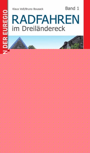 Radfahren im Dreilandereck – Band 1: 18 Tourenvorschlage, 5. Auflage