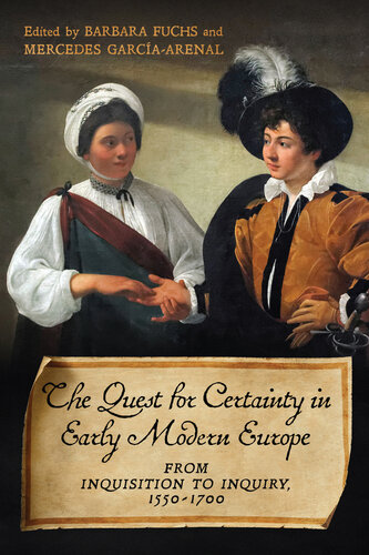 The Quest for Certainty in Early Modern Europe: From Inquisition to Inquiry, 1550–1700: From Inquisition to Inquiry, 1550-1700