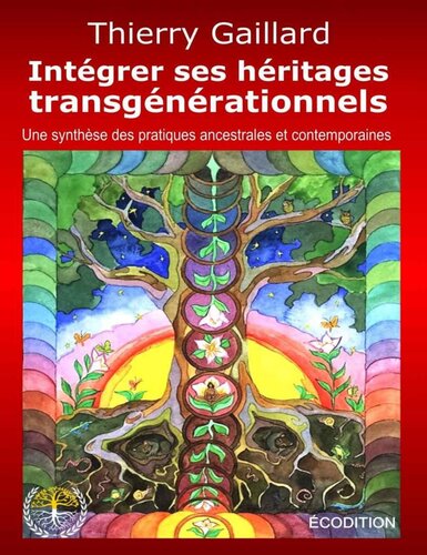 Intégrer ses héritages transgénérationnels: Une synthèse des pratiques anciennes et contemporaines (French Edition)