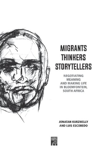 Migrants, Thinkers, Storytellers: Negotiating Meaning and Making Life in Bloemfontein, South Africa