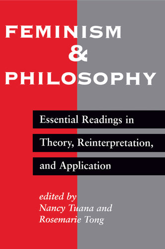 Feminism And Philosophy: Essential Readings In Theory, Reinterpretation, And Application