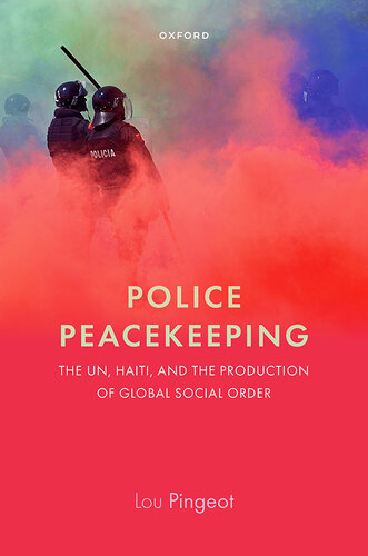 Police Peacekeeping: The UN, Haiti, and the Production of Global Social Order