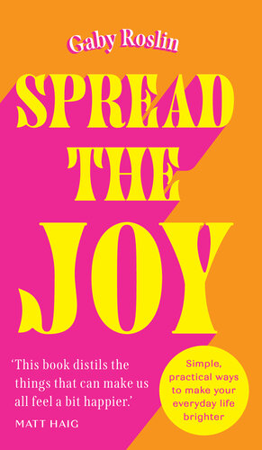 Spread the Joy: Say yes to joy in 2023 with this irresistibly upbeat guide packed with tips and tricks to boost your mental health and well-being