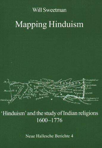 Mapping Hinduism : 'Hinduism' and the study of Indian religions, 1600-1776