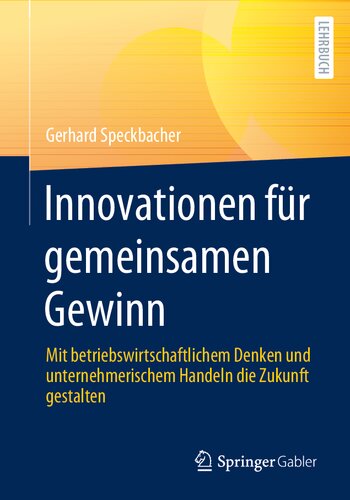 Innovationen für gemeinsamen Gewinn: Mit betriebswirtschaftlichem Denken und unternehmerischem Handeln die Zukunft gestalten