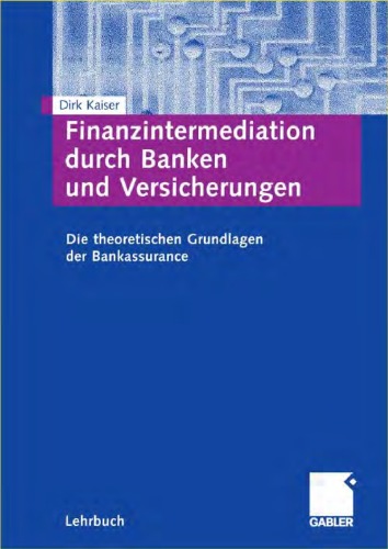 Finanzintermediation durch Banken und Versicherungen: Die theoretischen Grundlagen der Bankassurance. (Lehrbuch)