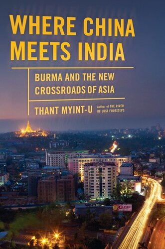 Where China Meets India: Burma and the New Crossroads of Asia