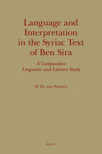 Language and Interpretation in the Syriac Text of Ben Sira: A Comparative Linguistic and Literary Study