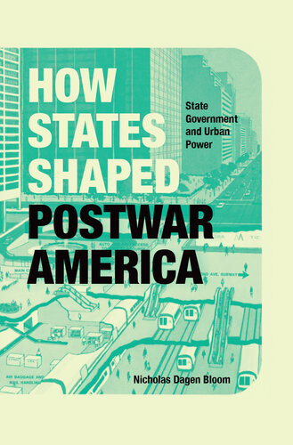 How States Shaped Postwar America : State Government and Urban Power