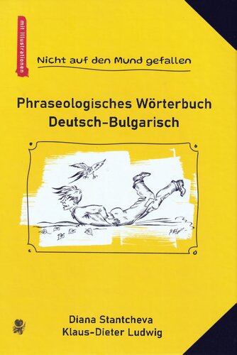 Nicht auf den Mund gefallen: phraseologisches Wörterbuch Deutsch-Bulgarisch