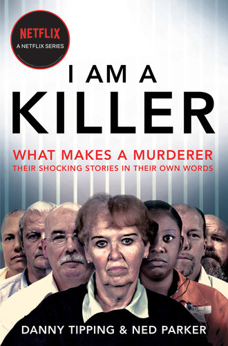 I Am A Killer: What makes a murderer, their shocking stories in their own words
