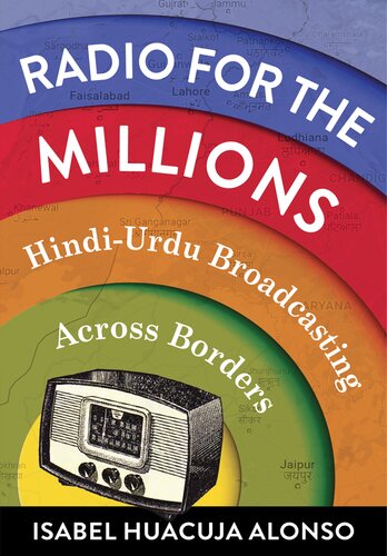 Radio for the Millions : Hindi-Urdu Broadcasting Across Borders