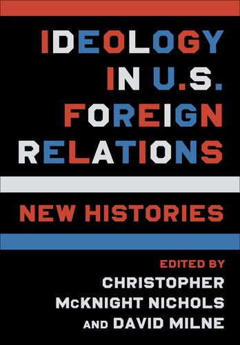 Ideology in U.S. Foreign Relations : New Histories