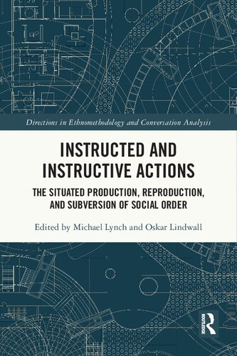 Instructed and Instructive Actions: The Situated Production, Reproduction, and Subversion of Social Order