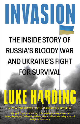Invasion : The Inside Story of Russia's Bloody War and Ukraine's Fight for Survival