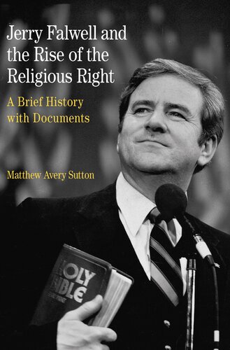Jerry Falwell and the Rise of the Religious Right : A Brief History with Documents