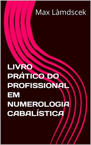 LIVRO PRÁTICO DO PROFISSIONAL EM NUMEROLOGIA CABALÍSTICA