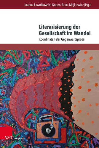 Literarisierung der Gesellschaft im Wandel: Koordinaten der Gegenwartsprosa