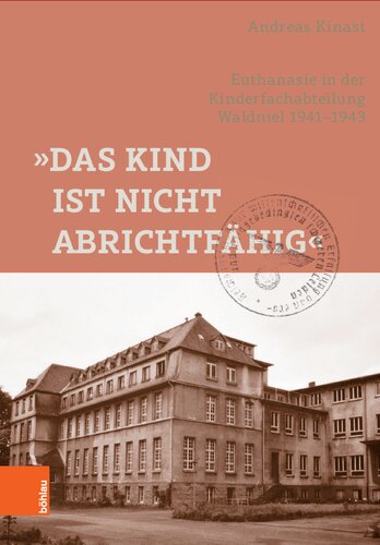 »Das Kind ist nicht abrichtfähig«: »Euthanasie« in der Kinderfachabteilung Waldniel 1941–1943