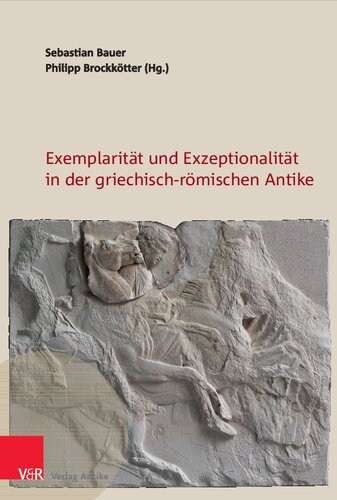 Exemplarität und Exzeptionalität in der griechisch-römischen Antike