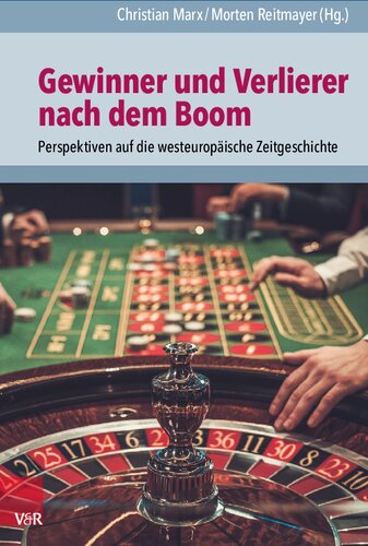 Gewinner und Verlierer nach dem Boom: Perspektiven auf die westeuropäische Zeitgeschichte