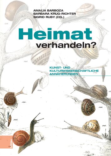 Heimat verhandeln?: Kunst- und kulturwissenschaftliche Annäherungen