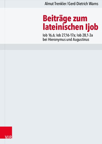 Beiträge zum lateinischen Ijob: Iob 16,6; Iob 27,16-17a; Iob 28,1-3a bei Hieronymus und Augustinus