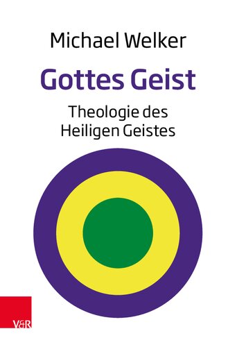 Gottes Geist: Theologie des Heiligen Geistes