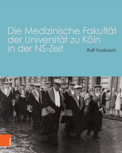 Die Medizinische Fakultät der Universität zu Köln in der NS-Zeit