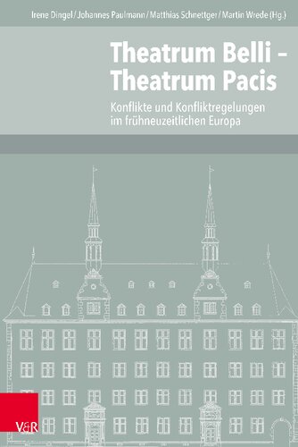 Theatrum Belli – Theatrum Pacis: Konflikte und Konfliktregelungen im frühneuzeitlichen Europa
