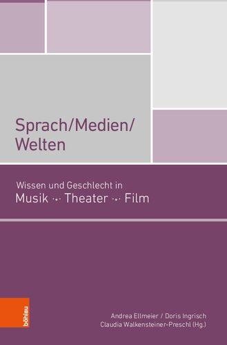Sprach/Medien/Welten: Wissen und Geschlecht in Musik, Theater, FIlm
