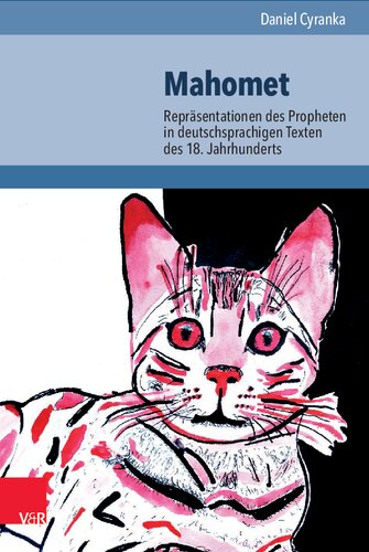 Mahomet: Repräsentationen des Propheten in deutschsprachigen Texten des 18. Jahrhunderts