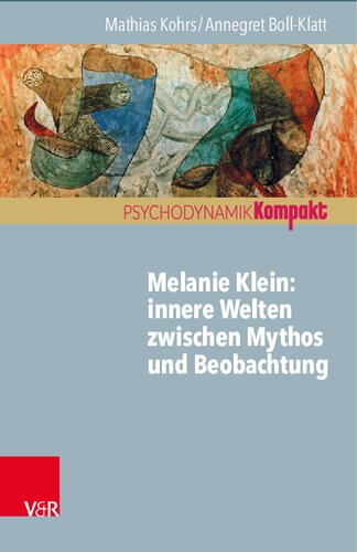 Melanie Klein: Innere Welten zwischen Mythos und Beobachtung
