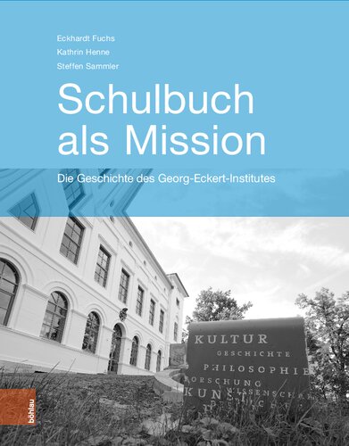 Schulbuch als Mission: Die Geschichte des Georg-Eckert-Instituts