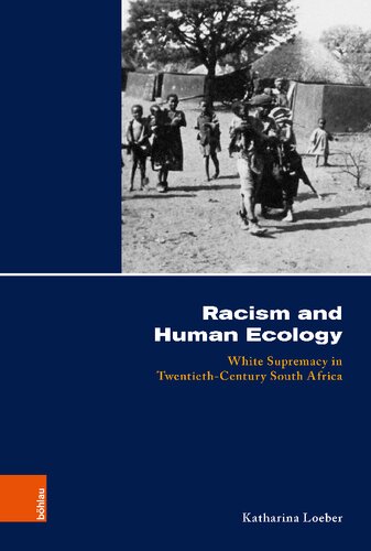 Racism and Human Ecology: White Supremacy in Twentieth-Century South Africa