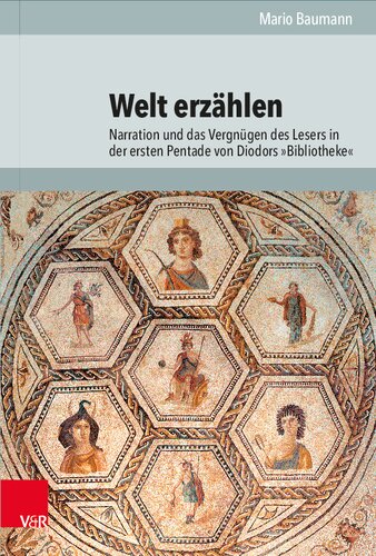 Welt erzählen: Narration und das Vergnügen des Lesers in der ersten Pentade von Diodors »Bibliotheke«