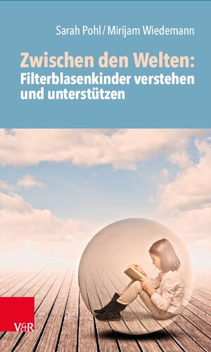 Zwischen den Welten: Filterblasenkinder verstehen und unterstützen