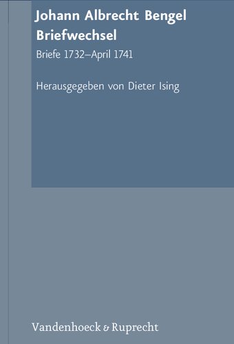 Johann Albrecht Bengel: Briefwechsel: Briefe 1732–April 1741