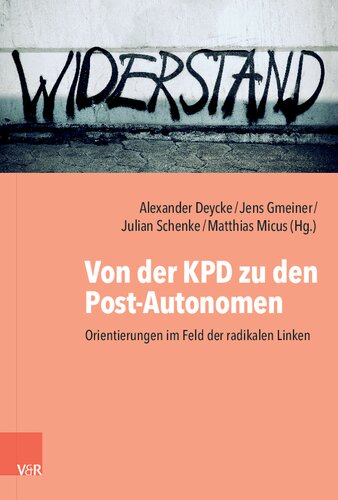 Von der KPD zu den Post-Autonomen: Orientierungen im Feld der radikalen Linken